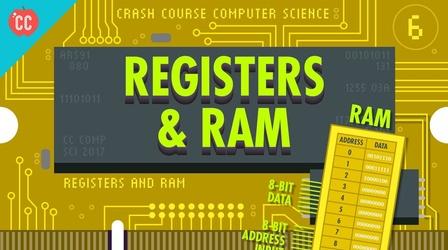 Video thumbnail: Crash Course Computer Science Registers and RAM: Crash Course Computer Science #6