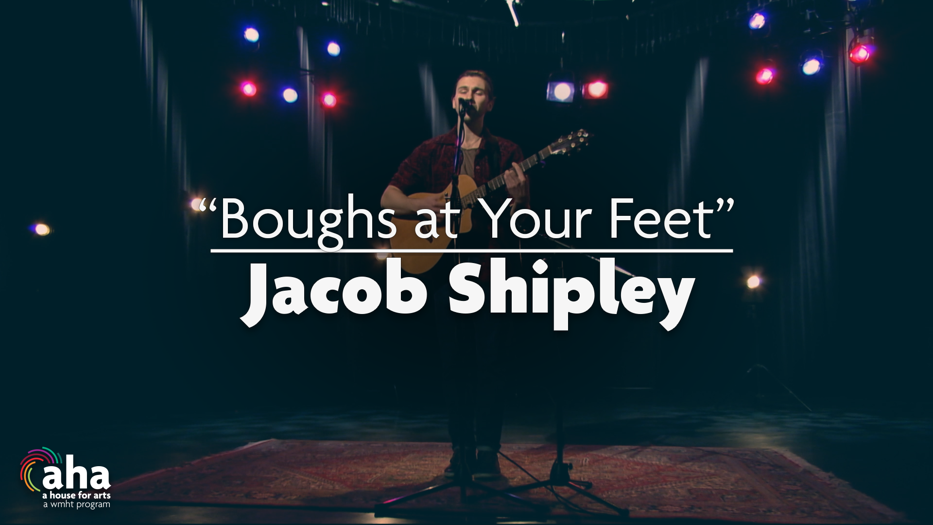 AHA! 628 | Jacob Shipley: Boughs at Your Feet
