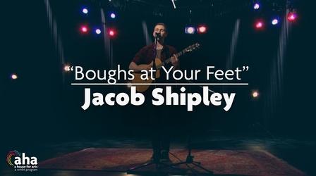 Video thumbnail: AHA! A House for Arts AHA! 628 | Jacob Shipley: Boughs at Your Feet