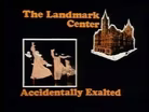 Landmark Center, Accidentally Exhalted