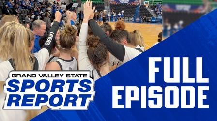 Video thumbnail: Grand Valley State Sports Report 03/28/22 - Full Episode