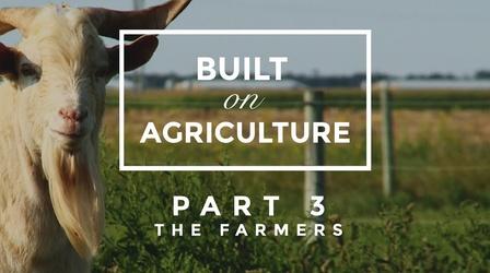 Video thumbnail: Built On Agriculture Part 3: The Farmers