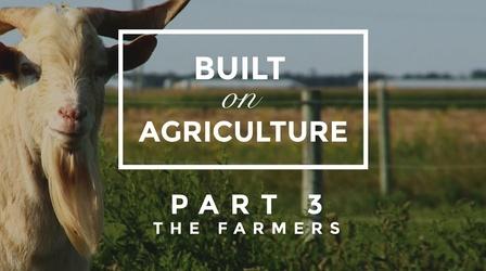 Video thumbnail: Built On Agriculture Part 3: The Farmers