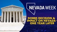 Dobbs Decision & Impact on Nevada- One Year Later