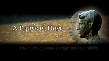 Video thumbnail: A Ripple of Hope A Ripple of Hope