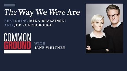 Video thumbnail: Common Ground with Jane Whitney The Way We (Were) Are