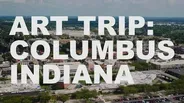 Art Trip: Columbus, Indiana
