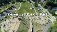 Preview: Coventry P.E.A.C.E. Park: A New Beginning