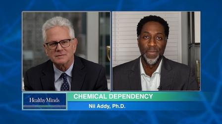 Video thumbnail: Healthy Minds With Dr. Jeffrey Borenstein Chemical Dependency: A Holistic Approach To Treatment