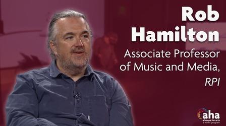 Video thumbnail: AHA! A House for Arts AHA! 708 | The Future of Music with Rob Hamilton