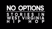 No Options Stories in West Virginia Hip Hop