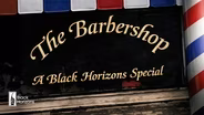 Barbershops: A Black Horizons Special