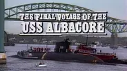 The Final Voyage of the U.S.S. Albacore