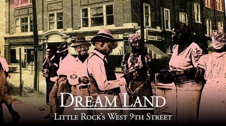 Video thumbnail: Dream Land: Little Rock's West 9th Street Dream Land: Little Rock's West 9th Street