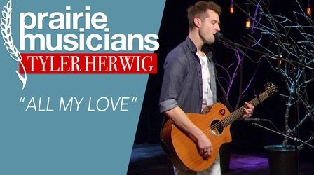 Video thumbnail: Prairie Public Shorts Tyler Herwig "All My Love"