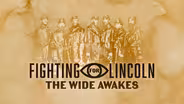 Fighting for Lincoln: The Wide Awakes