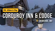 The Corduroy Inn and Lodge is Luxury Mountain Living at Snowshoe