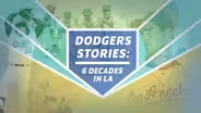 Dodgers Stories: 6 Decades in L.A.