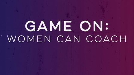 Video thumbnail: Game On: Women Can Coach Game On: Women Can Coach | Preview