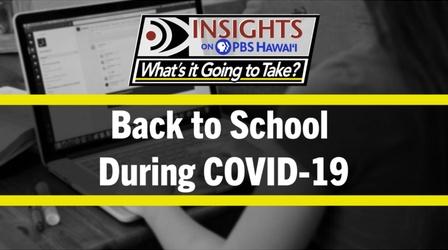 Video thumbnail: Insights on PBS Hawaiʻi Back to School During COVID-19: What’s it Going to Take?