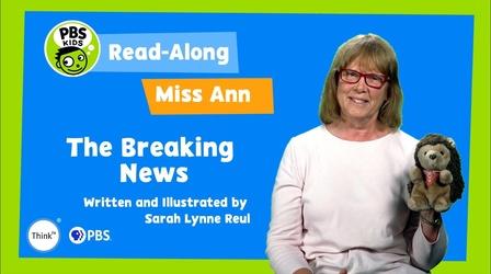 Video thumbnail: ThinkTV Kids & Family Read-Along with Miss Ann: "The Breaking News"