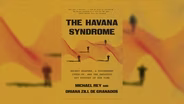 The mystery of Havana Syndrome and the search for answers