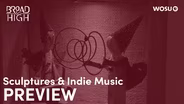 Sculptures and Indie Music Preview