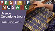 Bruce Engebretson, Hand Weaver