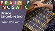 Bruce Engebretson, Hand Weaver