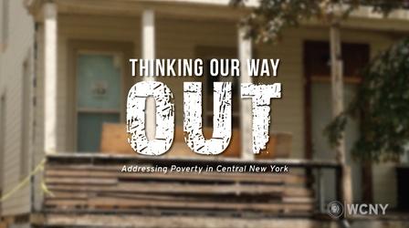 Video thumbnail: WCNY Specials Thinking Our Way Out: Addressing Poverty in Central New York