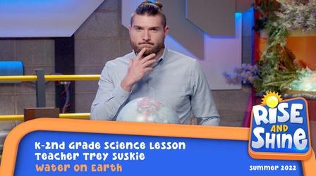 Video thumbnail: Rise and Shine Trey Suskie - Water on Earth