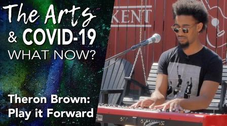 Video thumbnail: The Arts & Covid-19: What’s Next? Theron Brown: Play it Forward