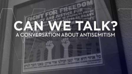 Video thumbnail: Can We Talk? Can We Talk? A Conversation About Antisemitism - Preview