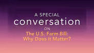 A Special Conversation on the U.S. Farm Bill