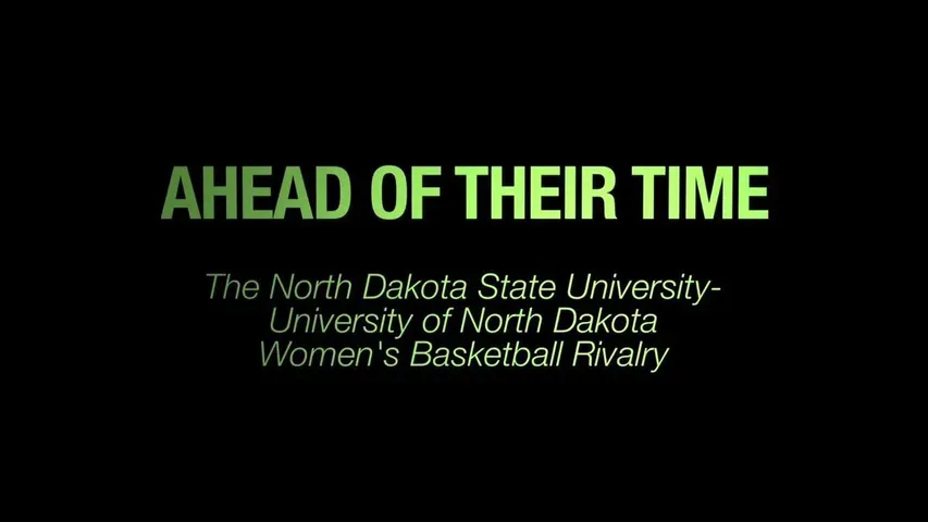 Ahead of Their Time: The NDSU-UND Women's Basketball Rivalry