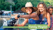 Pacific Heartbeat: Family Playlist