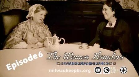 Video thumbnail: The Women Founders: Milwaukee Soldiers Home The Women Founders Episode 6