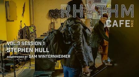 Video thumbnail: Rhythm Cafe MKE VOL.3 SESSION 1 STEPHEN HULL ACCOMPANIED BY SAM WINTERHEIMER