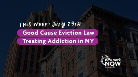 Video thumbnail: New York NOW Overturning Good Cause Eviction, Treating Addiction in NY
