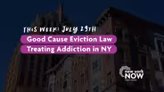 Overturning Good Cause Eviction, Treating Addiction in NY