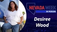 Nevada Week In Person | 	Desiree Wood
