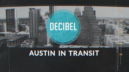 Video thumbnail: Decibel Decibel: Austin In Transit