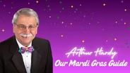 Arthur Hardy: Our Mardi Gras Guide