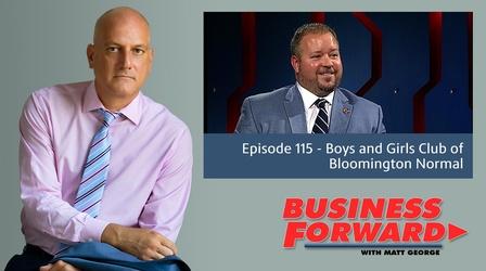 Video thumbnail: Business Forward S01 E15: Boys and Girls Club of Bloomington Normal