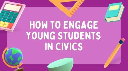 How to Engage Young Students in Civics