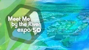 Meet Me By The River: Expo/50