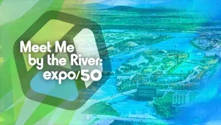 Meet Me By The River: Expo/50