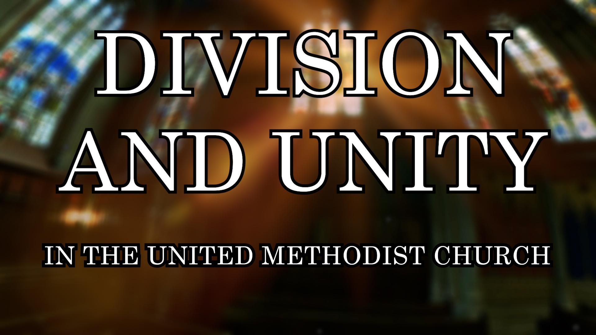 Division and Unity in the United Methodist Church