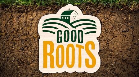 Video thumbnail: Good Roots Good Roots - February 18, 2022