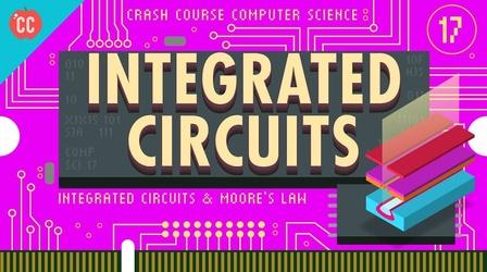 Video thumbnail: Crash Course Computer Science Integrated Circuits & Moore’s Law: Crash Course Computer Sci